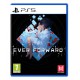 Ever foward - PS5